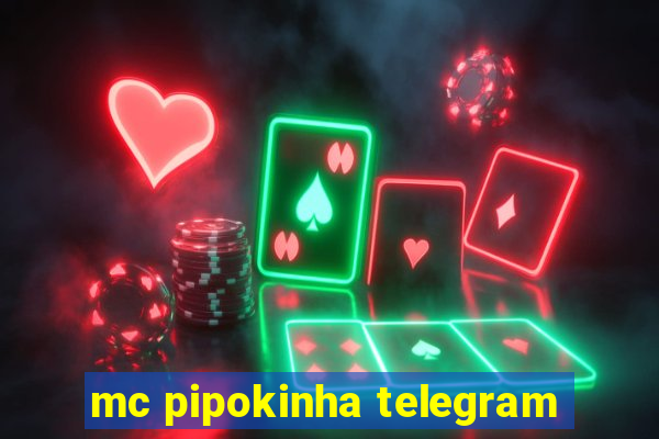 mc pipokinha telegram